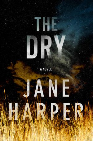 [Aaron Falk 01] • The Dry · A Novel